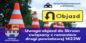 Uwaga objazd do Skrzan związany z remontem drogi powiatowej 1422W