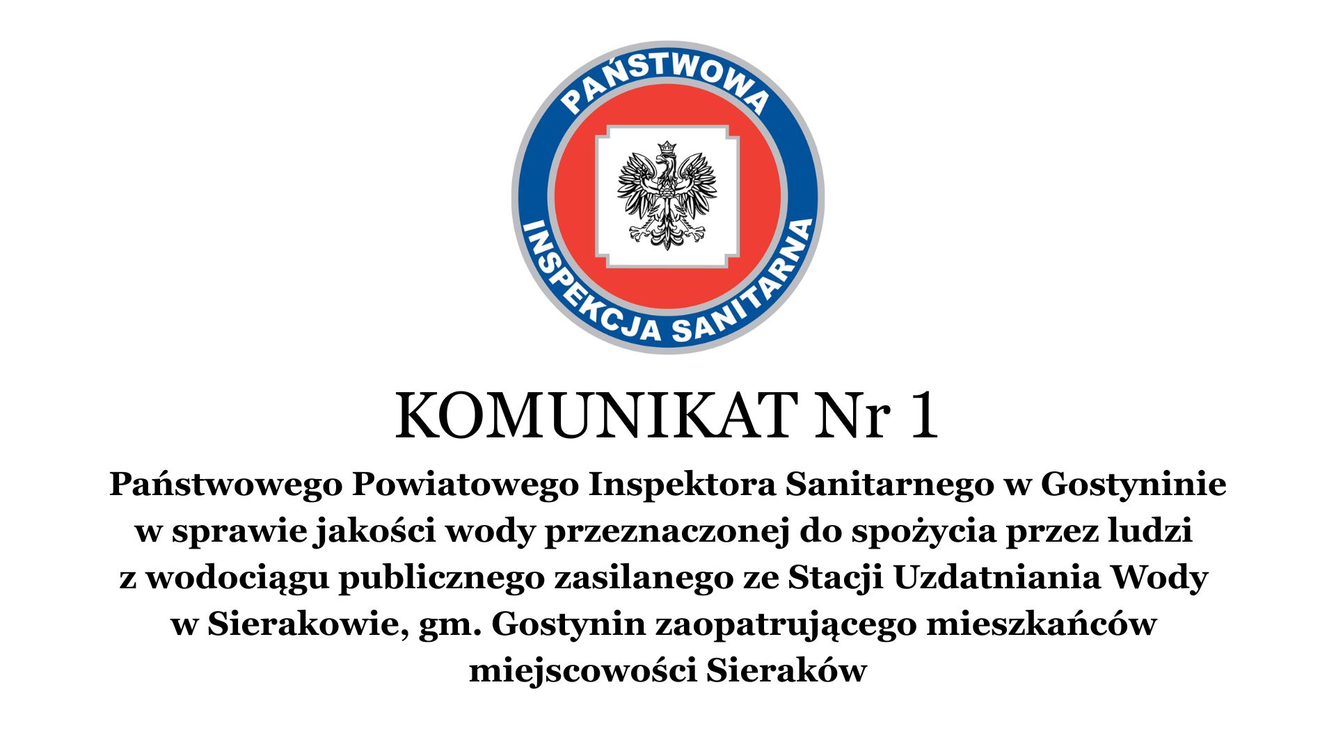 KOMUNIKAT Nr 1 Pastwowego Powiatowego Inspektora Sanitarnego w Gostyninie w sprawie jakoci wody przeznaczonej do spoycia przez ludzi z wodocigu publicznego zasilanego ze Stacji Uzdatniania Wod 1